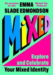Book cover for Mixed: Explore and Celebrate Your Mixed Identity