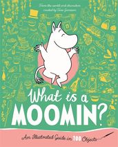Book cover for What is a Moomin? An Illustrated Guide in 100 Objects